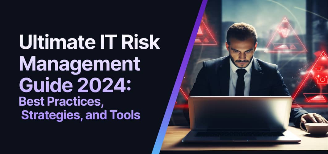 Ultimate IT Risk Management Guide 2024 Ultimate IT Risk Management Guide 2024